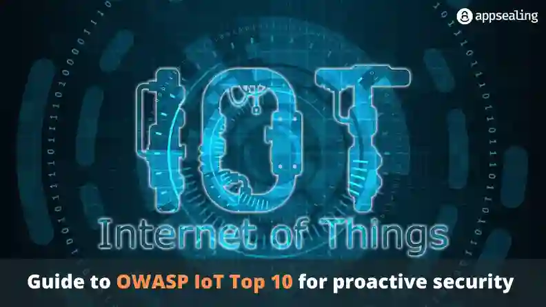 Everything you need to know about the technicalities and the categories of OWASP IoT Top 10